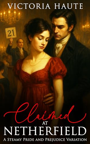Claimed at Netherfield: A Steamy Pride and Prejudice Variation (Kindle Edition)