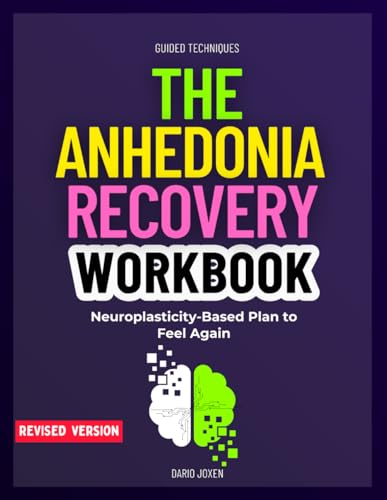 The Anhedonia Recovery Workbook: Neuroplasticity-Based Plan to Feel Again (Paperback)