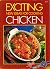 Exciting New Ideas For Cooking Chicken by Margaret Gore