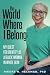 The World Where I Belong: My Quest For Identity As A Black Woman In White Skin
