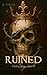 Ruined (Violent Reign Book 2)
