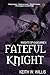 Fateful Knight by Keith W Willis