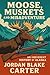 Moose, Muskets, and Misadve...
