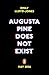 Augusta Pine Does Not Exist: An edge-of-your-seat reverse heist thriller