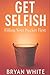 Get Selfish: Filling Your B...