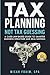 Tax Planning, Not Tax Guess...
