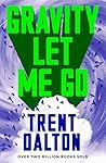 Gravity Let Me Go