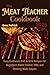 The Meat Teacher Cookbook 2...