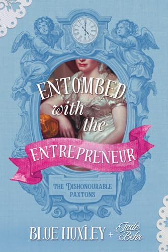 Entombed with the Entrepreneur (The Dishonourable Paxtons)