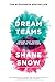 Dream Teams by Shane Snow