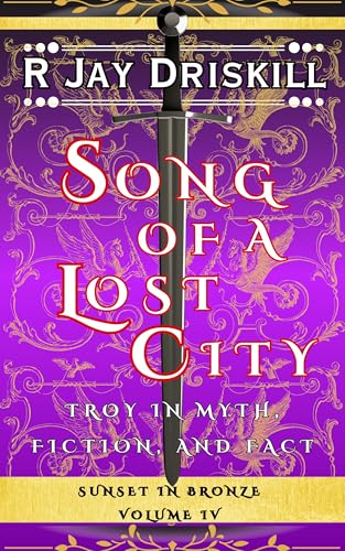 Song of a Lost City: Troy in Myth, Fiction, and Fact (Sunset in Bronze)