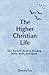 The Higher Christian Life: ...