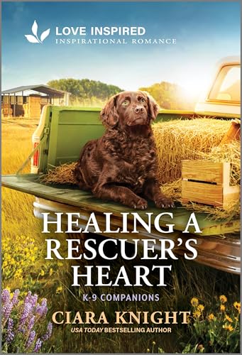 Healing a Rescuer's Heart: An Uplifting Inspirational Romance (K-9 Companions Book 43)