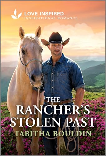 The Rancher's Stolen Past: An Uplifting Inspirational Romance (Kindle Edition)