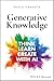 Generative Knowledge: Think, Learn, Create with AI