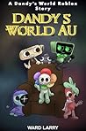 Dandy’s World AU:...