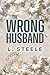 The Wrong Husband: Brother's Best Friend Marriage of Convenience Romance (The Davenports)