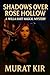 Shadows over Rose Hollow: A...