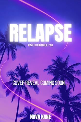 Relapse (Rave To Ruin Duet Book 2)