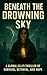 Beneath the Drowning Sky: A...