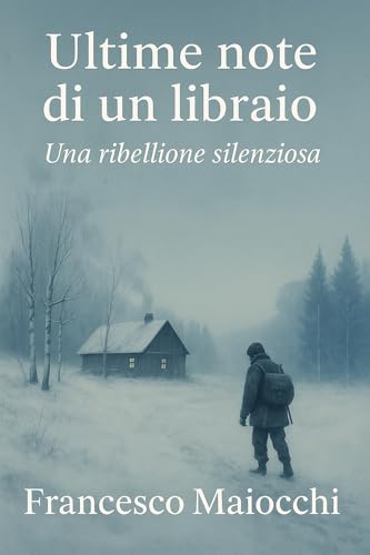 Ultime note di un libraio: Una ribellione silenziosa (Italian Edition)