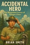 Accidental Hero: The Misguided Career of Ranger Chen Accidental Hero: The Misguided Career of Ranger Chen