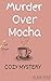 Murder Over Mocha: Amateur ...