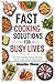 Fast Cooking Solutions for Busy Lives by Macarius. Thorne