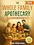 The Whole Family Apothecary...