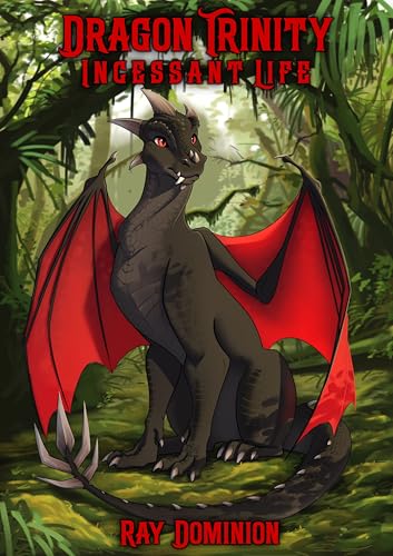 Dragon Trinity: Incessant Life (Kindle Edition)