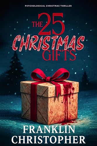 The 25 Christmas Gifts: A Seasonal Christmas Advent Psychological Thriller (Kindle Edition)