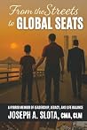 From The Streets To Global Seats - Volume 1 by Joseph Slota