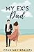 My Ex's Dad by Courtney Roberts