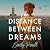 The Distance Between Dreams