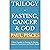Trilogy - Fasting, Cancer &...
