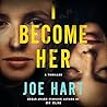 I Become Her by Joe Hart