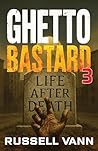 Ghetto Bastard III: Life After Death