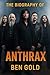 The Biography of Anthrax: T...