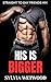 His Is Bigger by Sylvia Wetwood