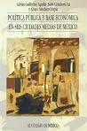Política pública y base económica en seis ciudades medias de México (Spanish Edition) Política pública y base económica en seis ciudades medias de México (Spanish Edition)