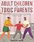 Adult Children of Toxic Parents by Jacqueline D. Austin