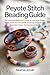 Peyote Stitch Beading Guide by Akama Jonah
