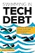 Swimming in Tech Debt: Practical Techniques to Keep Your Team from Drowning in Its Codebase