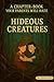 Hideous Creatures: A Chapte...