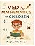 Vedik Mathematics for Children: A Fun and Easy Approach to Ancient Indian Math