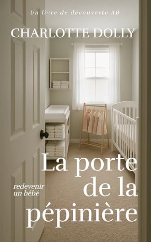 La porte de la pépinière: Une histoire de passage à l'âge adulte ABDL/TBDL (French Edition)