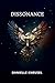 Dissonance by Danielle Kneusel Dissonance by Danielle Kneusel