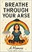 Breathe Through Your Arse: ...