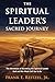 The Spiritual Leader's Sacred Journey: The Adventure of Becoming the Spiritual Leader God and His Word Call You to Be