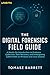 THE DIGITAL FORENSICS FIELD...